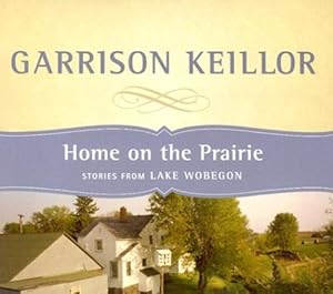 Home on the Prairie: Stories from Lake Wobegon