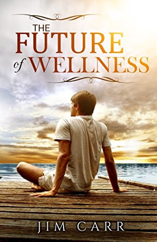 The Future of Wellness by Jim Carr