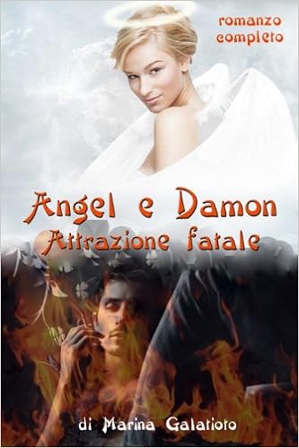 Marina Galatioto - Angel e Damon vol. 1 - Attrazione fatale (2013)