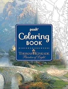 Posh Adult Coloring Book: Thomas Kinkade Designs for Inspiration and Relaxation