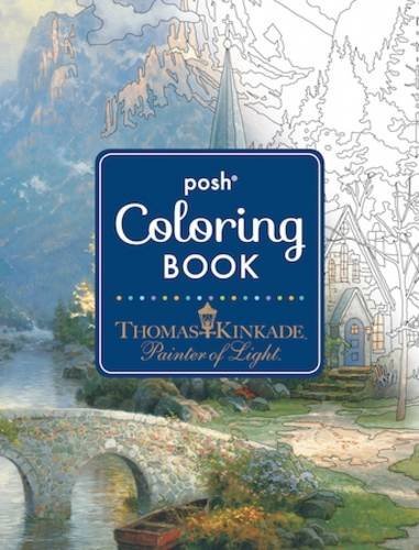 Posh Adult Coloring Book: Thomas Kinkade Designs for Inspiration and Relaxation by Thomas Kinkade
