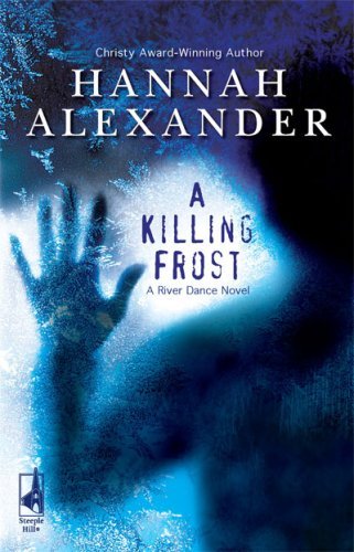 A Killing Frost (River Dance) by Hannah Alexander