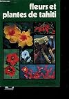 FLEURS ET PLANTES DE TAHITI