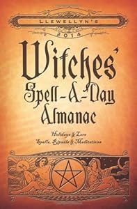 Llewellyn's 2014 Witches' Spell-A-Day Almanac: Holidays &amp; Lore