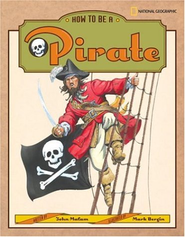 How to Be a Pirate by John Malam