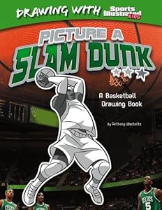 Picture a Slam Dunk: A Basketball Drawing Book