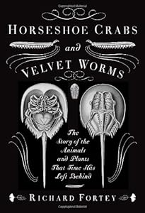 Horseshoe Crabs and Velvet Worms: The Story of the Animals and Plants That Time Has Left Behind