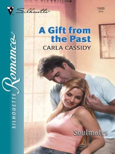 A Gift From the Past (Soulmates Book 9) by Carla Cassidy