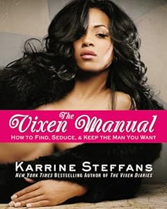 The Vixen Manual: How to Find, Seduce & Keep the Man You Want
