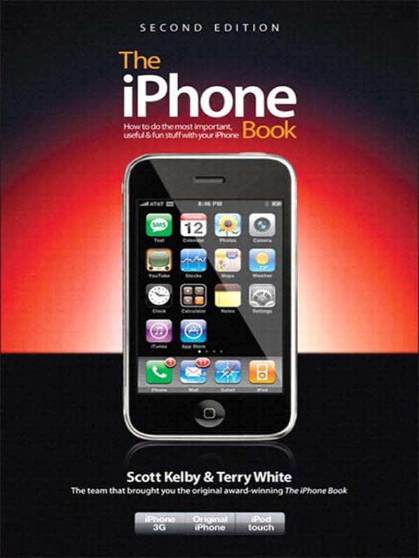 The iPhone Book (Covers iPhone 3G, Original iPhone, and iPod Touch), 2nd Edition by Scott Kelby