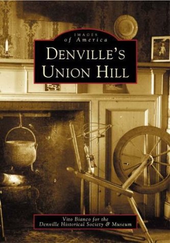 Denville's Union Hill (NJ) (Images of America) by Vito Bianco for the Denville Historical Society & Museum