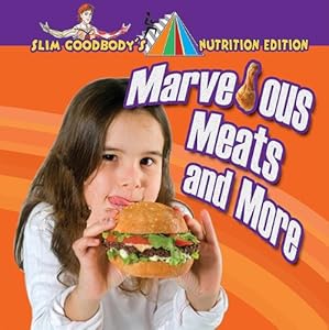 Marvelous Meats and More (Slim Goodbody's Nutrition Edition)