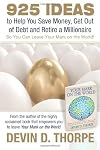 By Devin D. Thorpe 925 Ideas to Help You Save Money, Get Out of Debt and Retire A Millionaire: So You Can Leave Your Ma [Paperback]