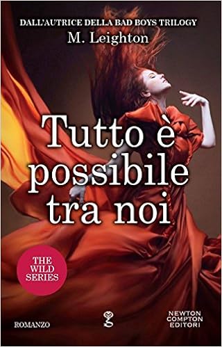 M. Leighton - The Wild Series Vol. 2 - Tutto è possibile tra noi (2016)