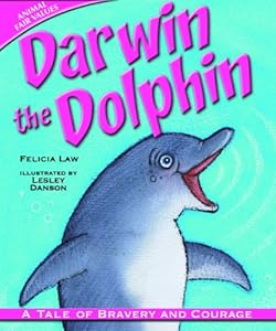 Darwin the Dolphin: A Tale of Bravery and Courage (Animal Fair Values)