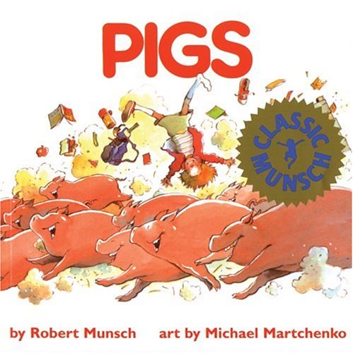 Pigs (Classic Munsch) by Michael Martchenko