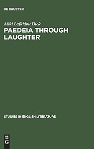 Paedeia through laughter: Jonson's Aristophanic appeal to human intelligence (Studies in English Literature, 76) by Aliki Lafkidou Dick