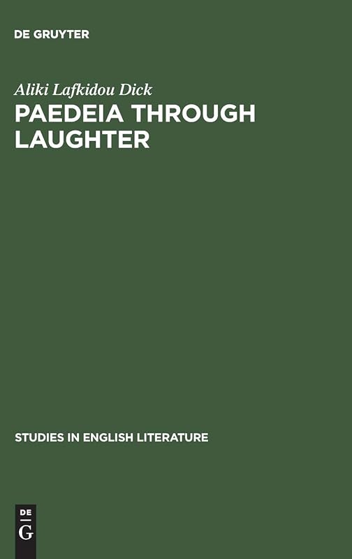 Paedeia through laughter: Jonson's Aristophanic appeal to human intelligence (Studies in English Literature, 76) by Aliki Lafkidou Dick