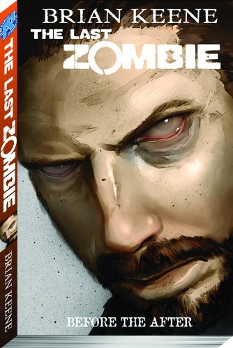The Last Zombie Volume 4: Before the After TP by Brian Keene