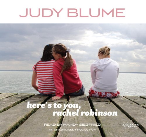 Here's to You, Rachel Robinson by Judy Blume