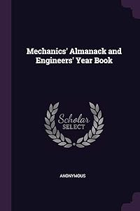 Mechanics' Almanack and Engineers' Year Book