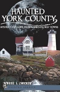 Haunted York County:: Mystery and Lore from Maine's Oldest Towns