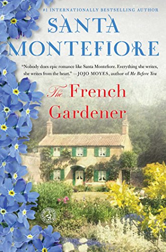 The French Gardener: A Novel by Santa Montefiore