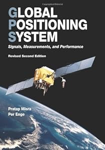 Global Positioning System: Signals, Measurements, and Performance by Pratap Misra