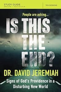 Is This the End? Study Guide: Signs of God's Providence in a Disturbing New World