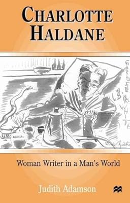 Charlotte Haldane: Woman Writer in a Man's World