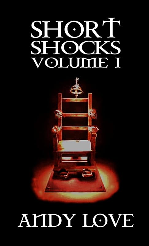 Short Shocks Volume I by Mr Andy Love