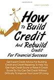 How To Build Credit And Rebuild Credit For Financial Success: Get Expert Credit Advice For Building Credit and Credit Repairing To Help You Get High ... Difficulty To Improve Your Level Of Living