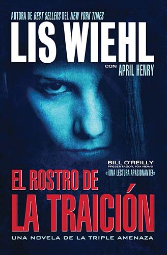 El rostro de la traición (Novela de la Triple Amenaza) (Spanish Edition) by April Henry