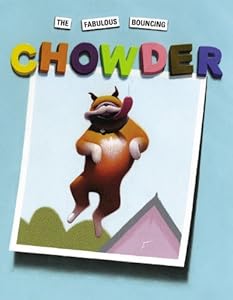 The Fabulous Bouncing Chowder (A Chowder Book)