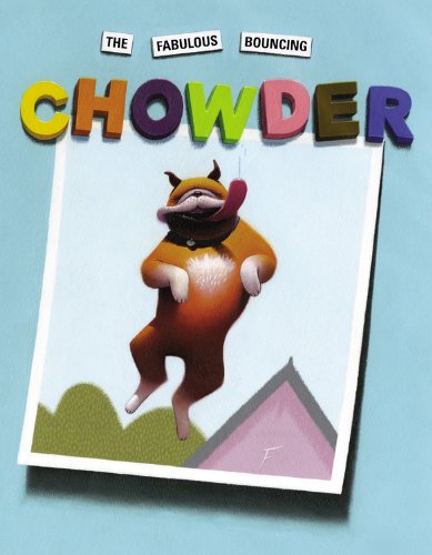 The Fabulous Bouncing Chowder (A Chowder Book) by Peter Brown
