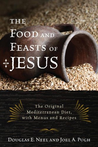 The Food and Feasts of Jesus: The Original Mediterranean Diet, with Menus and Recipes (Religion in the Modern World) by Marisa McClellan