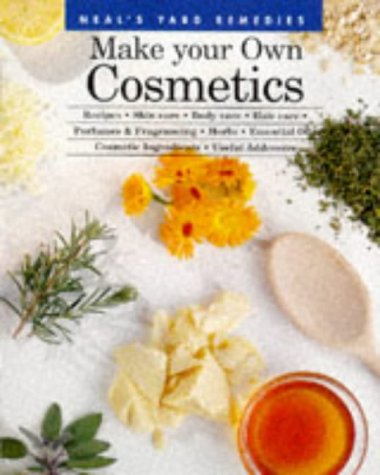 Make Your Own Cosmetics: Recipes, Skin Care, Body Care, Hair Care, Perfumes, and Fragrancing, Herbs, Essential Oils, Cosmetic Ingredients... by Neal's Yard Remedies (Firm)