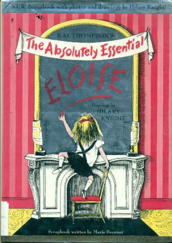 The Absolutely Essential Eloise by Kay Thompson