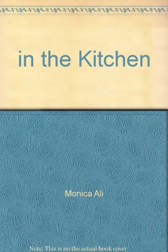 in the Kitchen by Monica Ali