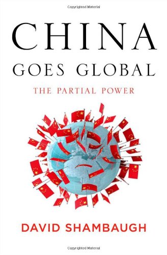 China Goes Global: The Partial Power by David Shambaugh