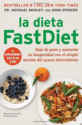 La dieta FastDiet: Baje de peso y aumente su longevidad con el simple secreto del ayuno intermitente