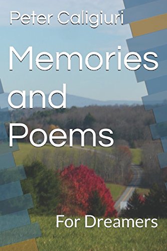Memories and Poems: For Dreamers by Peter Caligiuri