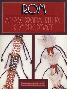 Rom: An Aboriginal Ritual of Diplomacy by Stephen Wild