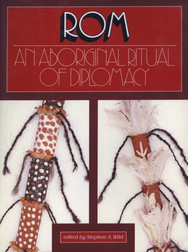 Rom: An Aboriginal Ritual of Diplomacy by Stephen Wild