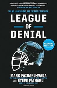 League of Denial: The NFL, Concussions, and the Battle for Truth by by Mark Fainaru-Wada and Steve Fainaru