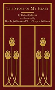 The Story of My Heart: As Rediscovered by Brooke Williams and Terry Tempest Williams