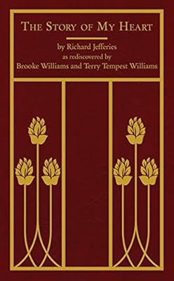 The Story of My Heart: As Rediscovered by Brooke Williams and Terry Tempest Williams