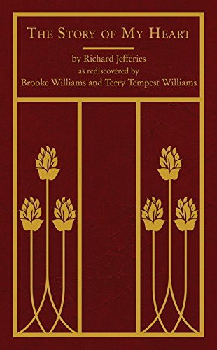 The Story of My Heart: As Rediscovered by Brooke Williams and Terry Tempest Williams by Richard Jefferies