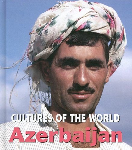 Azerbaijan (Cultures of the World) by David C. King