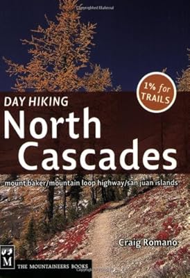 Day Hiking North Cascades: Mount Baker, Mountain Loop Highway, San Juan Islands